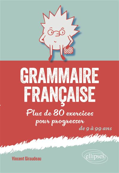 Grammaire française : Plus de 80 exercices pour progresser - Vincent Giraudeau (2024)