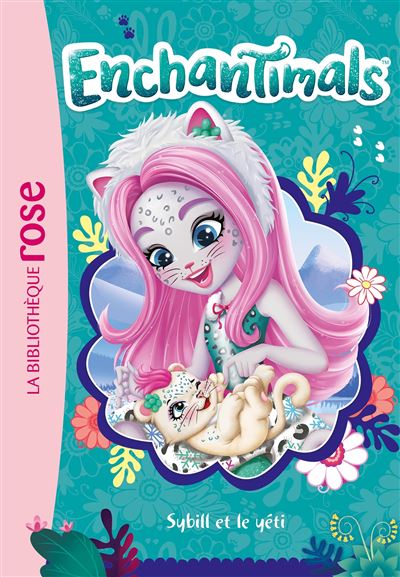 Enchantimals 18 - Sybill et le yéti - Mattel - Bb Rose Verte - Poche - Roman cadet