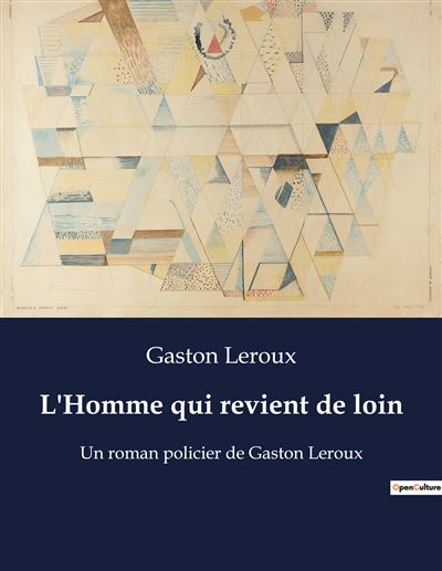 L'Homme qui revient de loin Un roman policier de Gaston Leroux - broché ...