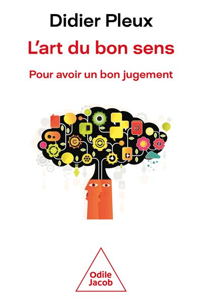L'art du bon sens : pour avoir un bon jugement - Didier Pleux (2025) L'art du bon sens : pour avoir un bon jugement - Didier Pleux (2025)