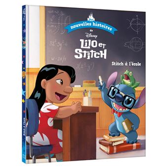 Lilo et Stitch - DISNEY - Les nouvelles histoires de Lilo et Stitch - Stitch  à l'école - Collectif - cartonné - Achat Livre