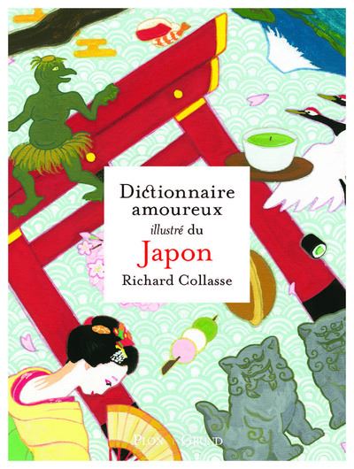 Dictionnaire amoureux illustré du Japon - Richard Collasse - relié