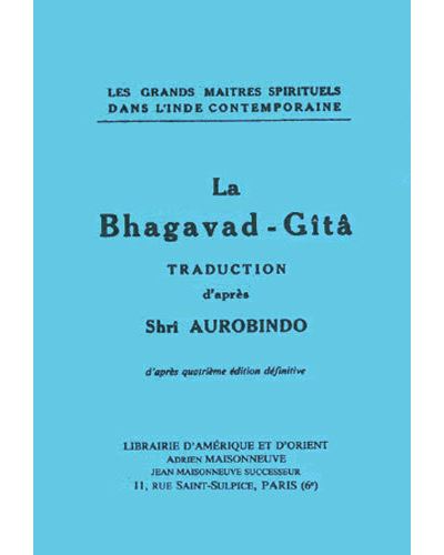La Bhagavad-Gîtâ Traduction d'après Shrî Aurobindo, texte français de Camille Rao et Jean Herbert