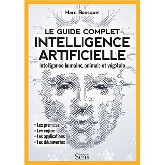 Intelligence artificielle. Intelligence humaine, animale et végétale - 1
