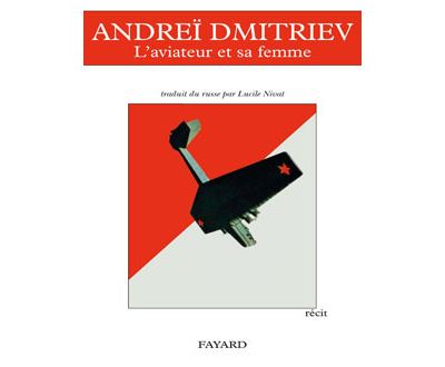 L'aviateur et sa femme - Andreï Dmitriev - broché