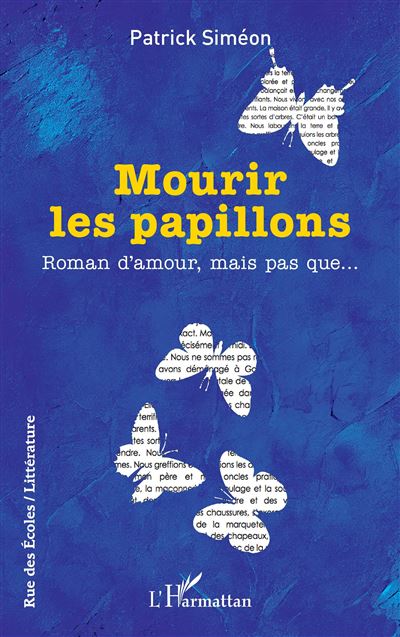 Mourir les papillons Roman d’amour, mais pas que… - Patrick Siméon - L'harmattan - broché - Roman - L'harmattan