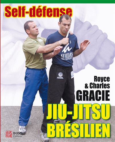 Jiu-jitsu brésilien : Self défense - Royce Gracie - broché