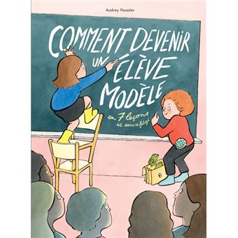 Comment devenir un élève modèle en 7 leçons et sans se fatiguer - 1