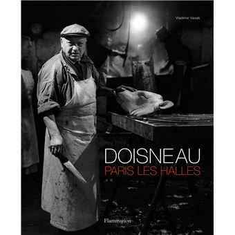 Doisneau - Paris les Halles