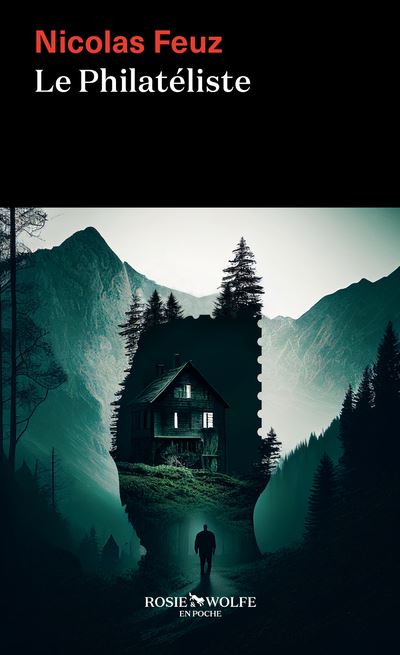 Le Philatéliste - Nicolas Feuz - Rosie & Wolfe - Poche - Roman - Rosie Et Wolfe
