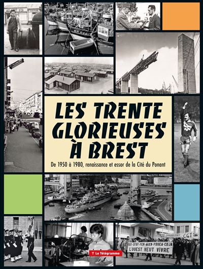 Les Trente Glorieuses à Brest De 1950 à 1980, renaissance et essor de la Cité du Ponant - Christian Direr - Telegramme - relié - Beau livre - Telegramme