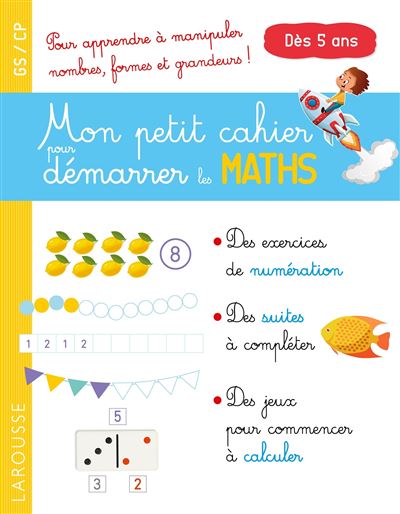 Mon petit cahier pour démarrer les maths - Collectif - Larousse - broché - Scolaire / Universitaire