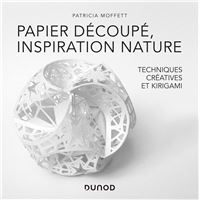 Papier découpé, inspiration nature - Des techniques créatives au Kirigami