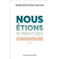 Nous étions si proches - Les relations humain-animal de la préhistoire à nos jours
