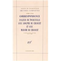 Correspondance d'Alexis de Tocqueville avec Adolphe de Circourt et avec Madame de Circourt
