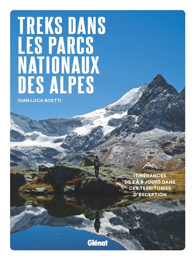 Treks dans les Parcs nationaux des Alpes - Gian Luca Boetti - relié