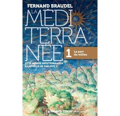 La Méditerranée et le monde méditerranéen à l'époque de Philippe II - 1. La  part du milieu La part du milieu Tome 1 - broché - Fernand Braudel - Achat  Livre ou ebook | fnac