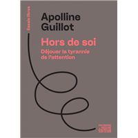 Hors de soi - Déjouer la tyrannie de l’attention
