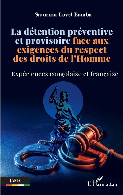 La détention préventive et provisoire face aux exigences du respect des droits de l’Homme