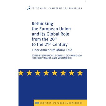 Rethinking the European Union and its Global Role from the 20th to the ...