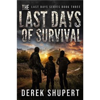 The Last Days of Survival: A Post-Apocalyptic Survival Thriller - 1