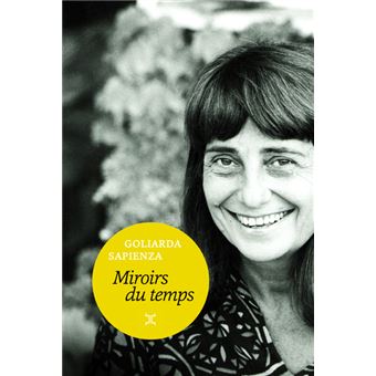 Miroirs du temps - broché - Goliarda Sapienza, Nathalie Castagné ...