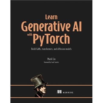 Learn Generative AI with PyTorch Build GANs, transformers, and ...