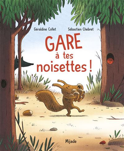 Gare à tes noisettes! - Sébastien Chebret - cartonné
