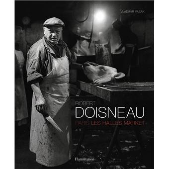Robert doisneau - paris les halles market (anglais)