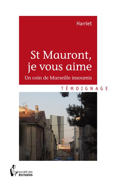Saint-Mauront, je vous aime - un coin de Marseille insoumis -  Harriet - relié