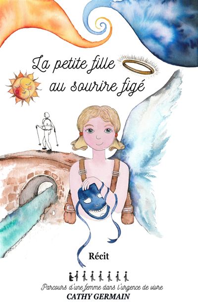 La petite fille au sourire figé Parcours d'une femme dans l'urgence de vivre - Cathy Germain - Librinova - broché - Témoignage