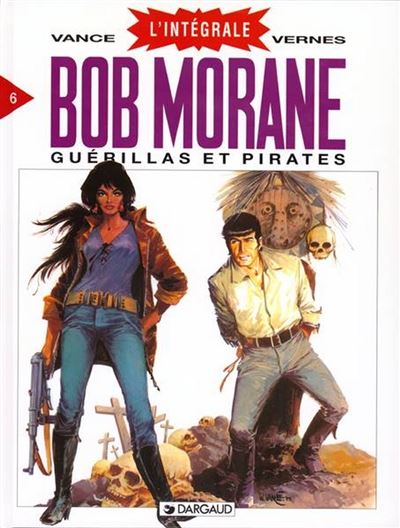 Bob Morane - intégrale - Tome 6 - Guérillas et Pirates