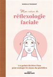 Mon cahier de réflexologie faciale