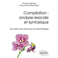 Compilation : analyse lexicale et syntaxique - Du texte à sa structure en informatique