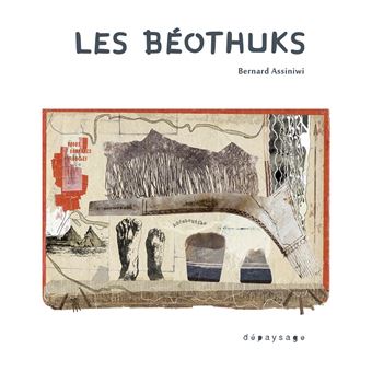 Les Béothuks - broché - Bernard Assiniwi - Achat Livre ou ebook | fnac
