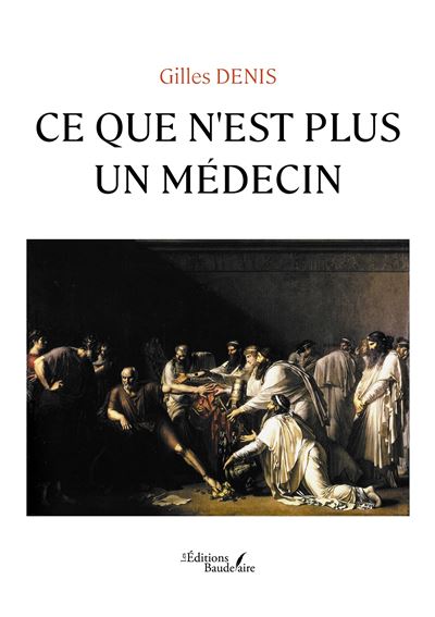 Ce que n'est plus un médecin - Denis Gilles (2024)