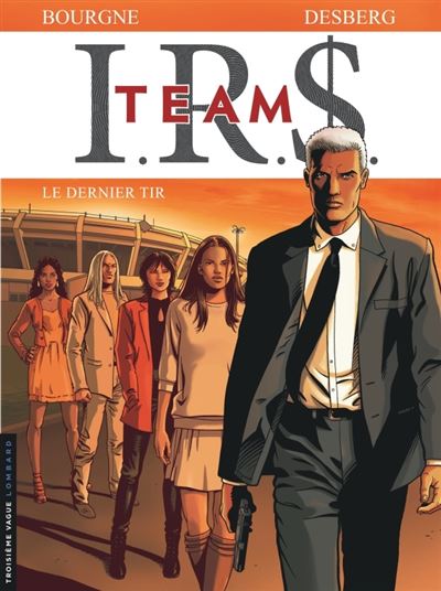 I.R.$. TEAM, Tome 4 : Le Dernier tir