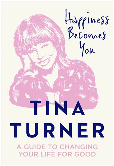 HAPPINESS BECOMES YOU - Tina Turner - Gebundene Ausgabe