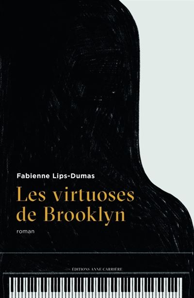 Les Virtuoses de Brooklyn - Fabienne Lips-Dumas - Anne Carriere Eds - broché - Roman - Anne Carriere Eds