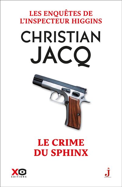 Les enquêtes de l'inspecteur Higgins - tome 18 Le crime du sphinx - Christian Jacq - broché