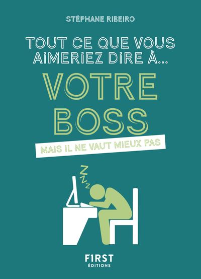 Tout ce que vous aimeriez dire à votre boss mais il ne vaut mieux pas - Stéphane Ribeiro - First - Poche - Anthologie - First