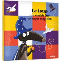 Le loup qui voulait être un super magicien