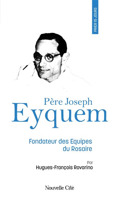 Prier 15 jours avec le pere Joseph Eyquem - Hugues-François Rovarino - broché