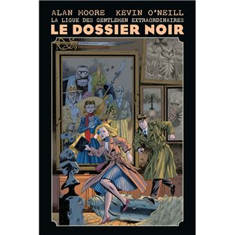 La ligue des gentlemen extraordinaires - La ligue des gentlemen extraordinaires, Le Dossier Noir - 1