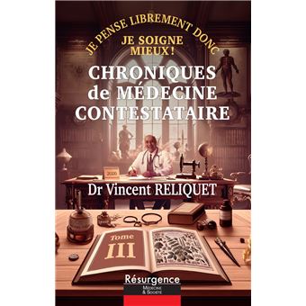 Chroniques de médecine contestataire - Je pense librement donc je soigne mieux ! Tome 3