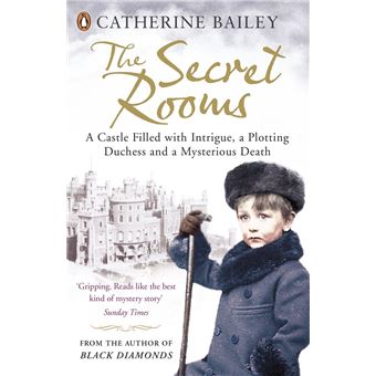 The Secret Rooms Catherine Bailey - broché - Catherine Bailey - Achat