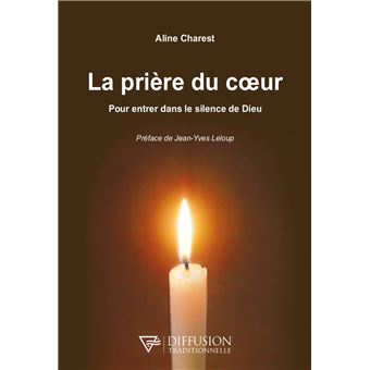 La prière du coeur - Pour entrer dans le silence de Dieu - 1