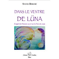 Dans le ventre de luna. l'appel du feminin sacre sur la voie du c