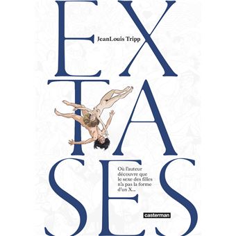 Extases - Extases, Où l'auteur découvre que le sexe des filles n'a pas la forme d'un x... T1 - 1