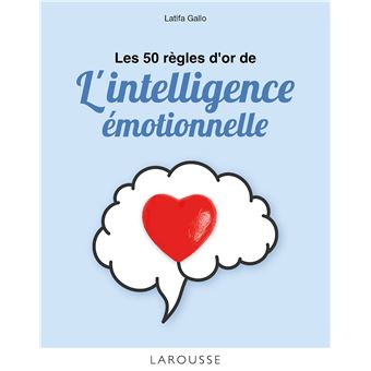 Les 50 règles d'or de l'intelligence émotionnelle - 1